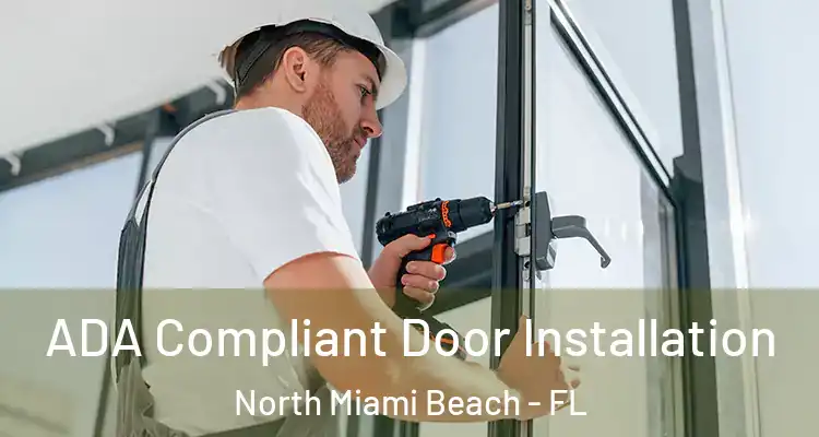  ADA Compliant Door Installation North Miami Beach - FL