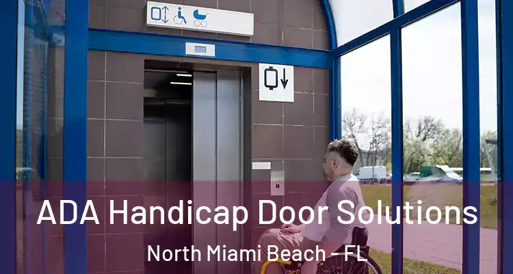  ADA Handicap Door Solutions North Miami Beach - FL