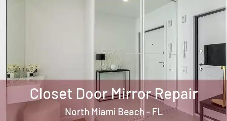  Closet Door Mirror Repair North Miami Beach - FL