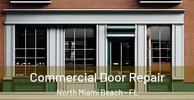  Commercial Door Repair North Miami Beach - FL