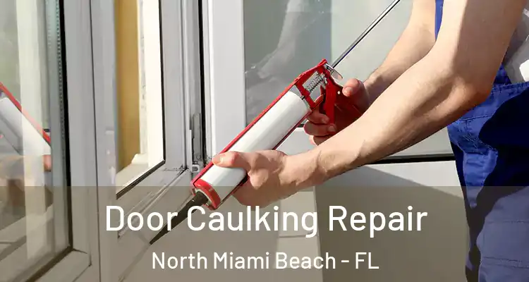  Door Caulking Repair North Miami Beach - FL