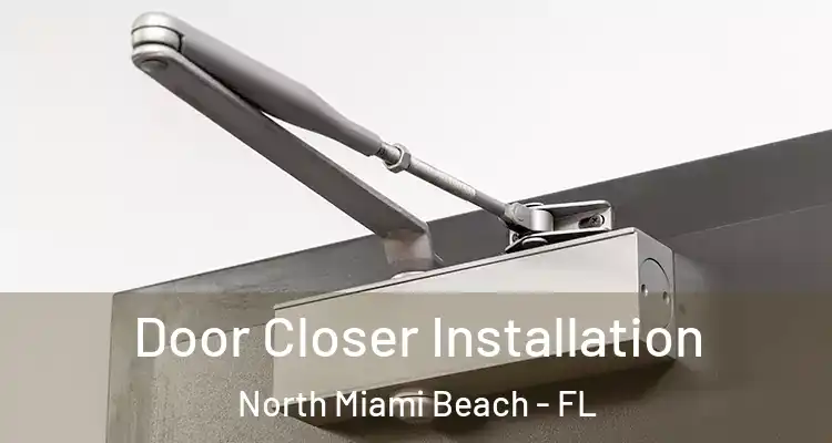 Door Closer Installation North Miami Beach - FL