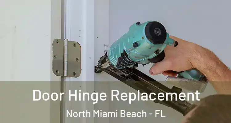  Door Hinge Replacement North Miami Beach - FL