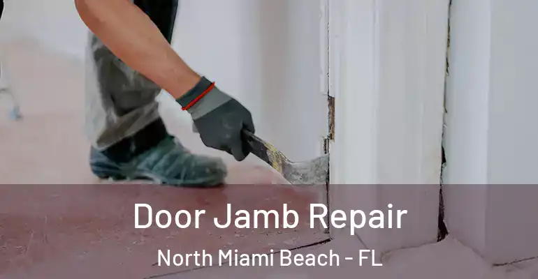  Door Jamb Repair North Miami Beach - FL