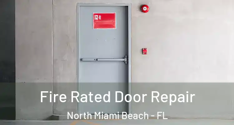  Fire Rated Door Repair North Miami Beach - FL