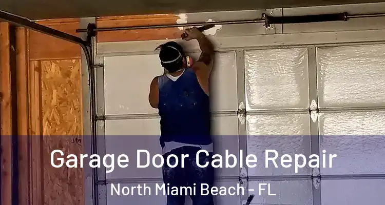  Garage Door Cable Repair North Miami Beach - FL