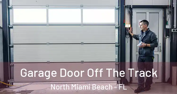  Garage Door Off The Track North Miami Beach - FL
