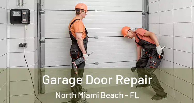  Garage Door Repair North Miami Beach - FL