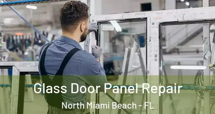  Glass Door Panel Repair North Miami Beach - FL