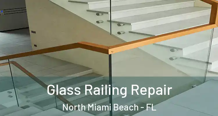  Glass Railing Repair North Miami Beach - FL