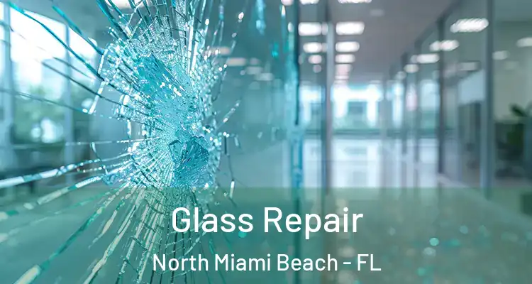  Glass Repair North Miami Beach - FL