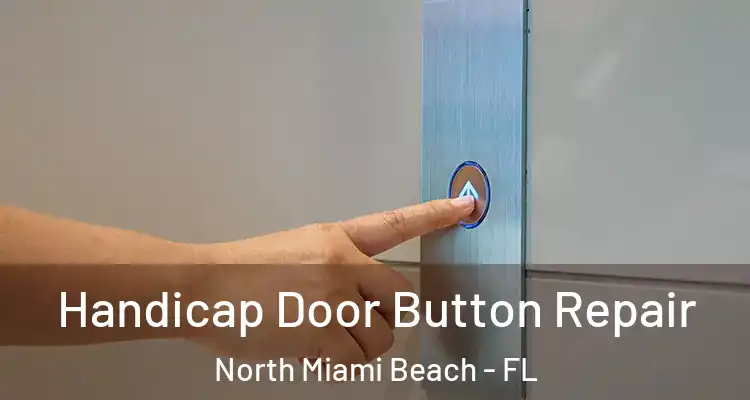  Handicap Door Button Repair North Miami Beach - FL