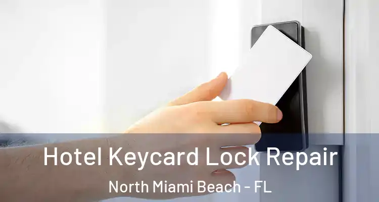  Hotel Keycard Lock Repair North Miami Beach - FL