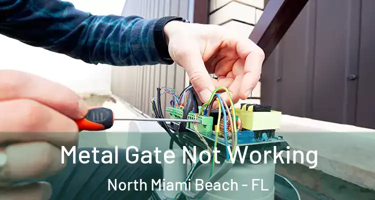  Metal Gate Not Working North Miami Beach - FL