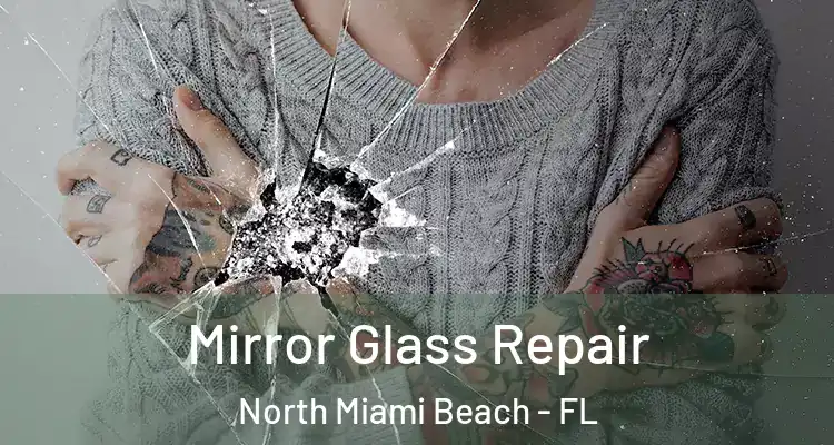  Mirror Glass Repair North Miami Beach - FL