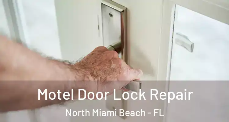  Motel Door Lock Repair North Miami Beach - FL