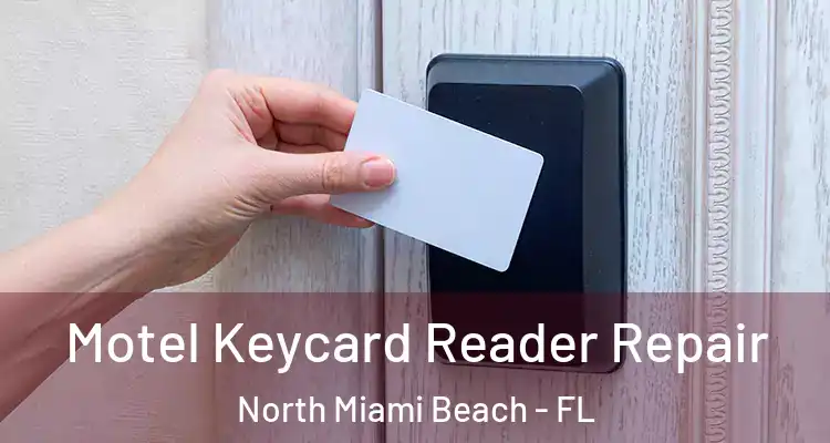 Motel Keycard Reader Repair North Miami Beach - FL