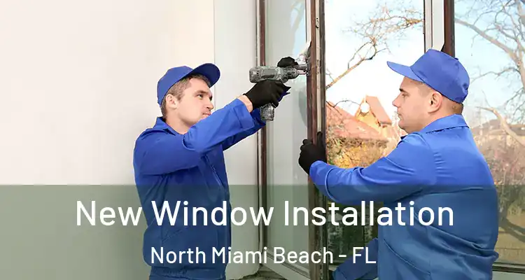  New Window Installation North Miami Beach - FL
