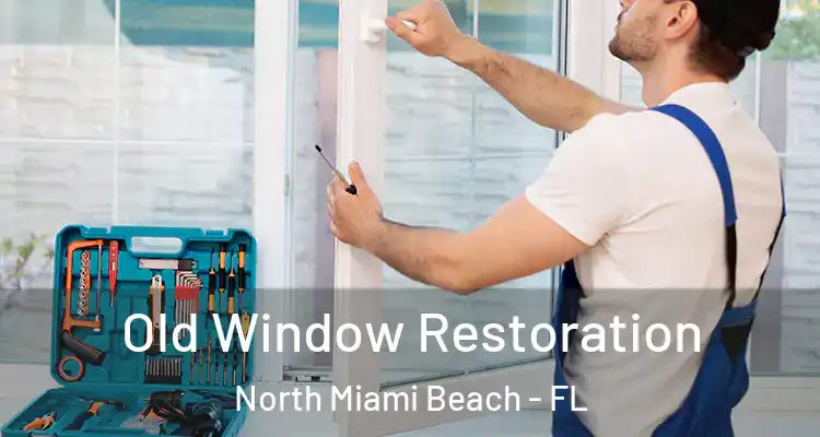  Old Window Restoration North Miami Beach - FL