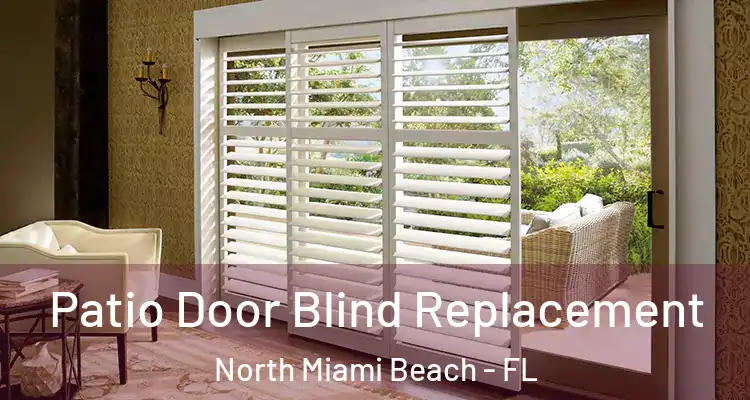  Patio Door Blind Replacement North Miami Beach - FL