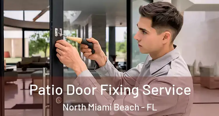  Patio Door Fixing Service North Miami Beach - FL