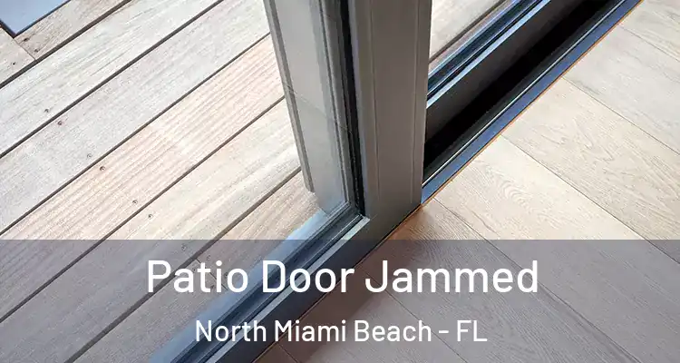  Patio Door Jammed North Miami Beach - FL
