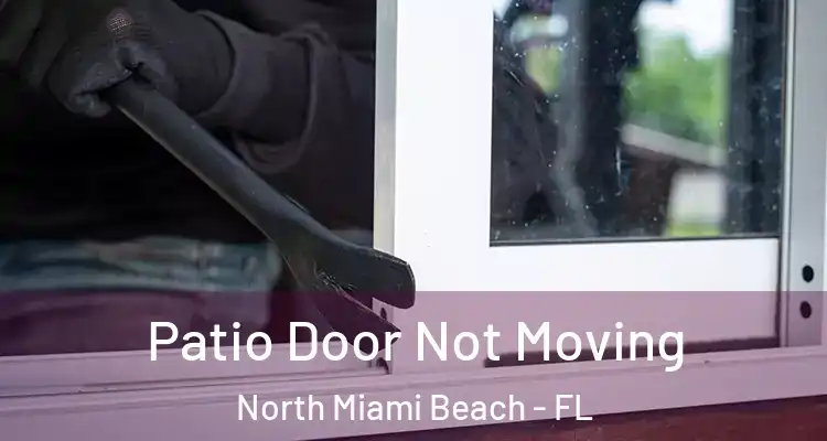  Patio Door Not Moving North Miami Beach - FL