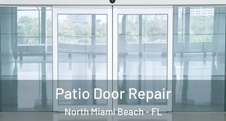 Patio Door Repair North Miami Beach - FL