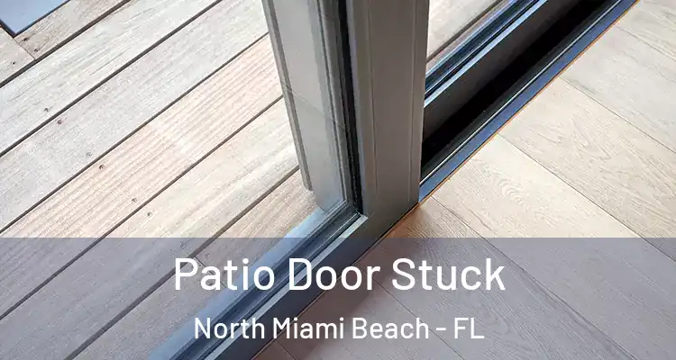  Patio Door Stuck North Miami Beach - FL