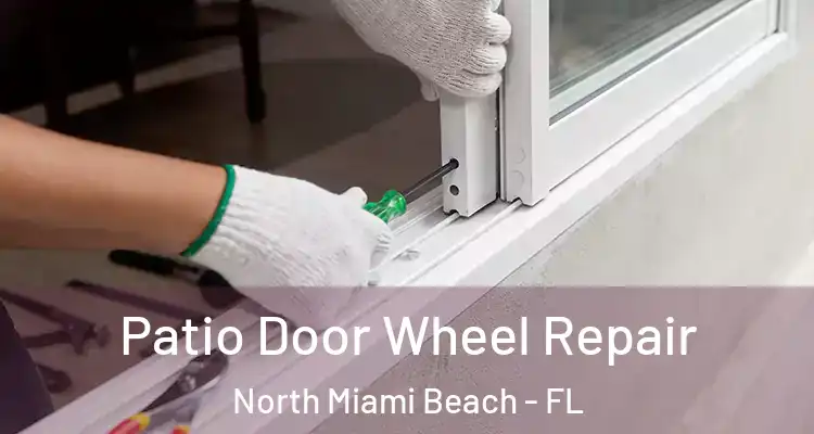  Patio Door Wheel Repair North Miami Beach - FL