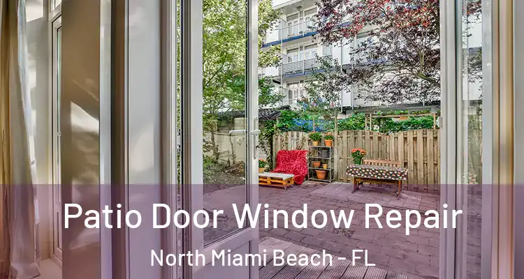 Patio Door Window Repair North Miami Beach - FL
