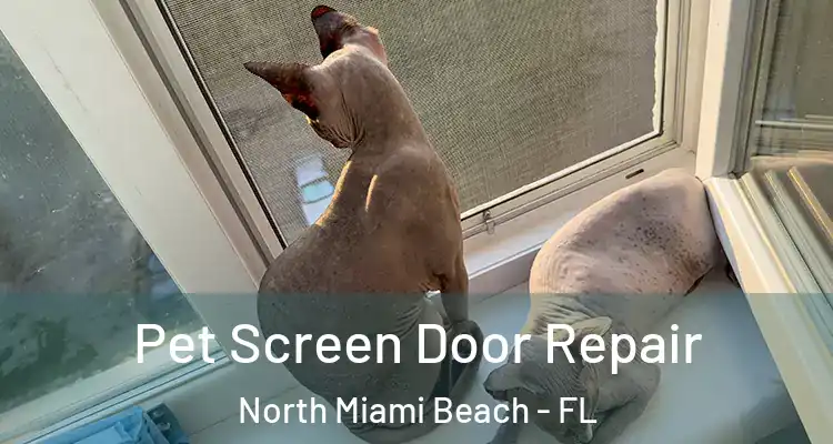  Pet Screen Door Repair North Miami Beach - FL