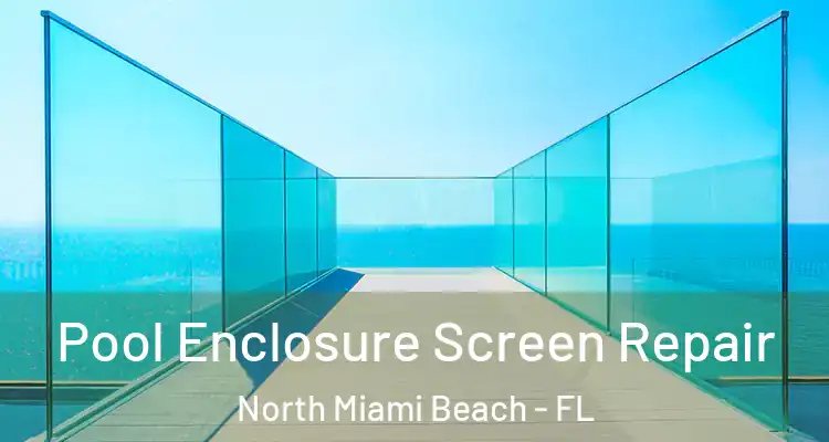  Pool Enclosure Screen Repair North Miami Beach - FL