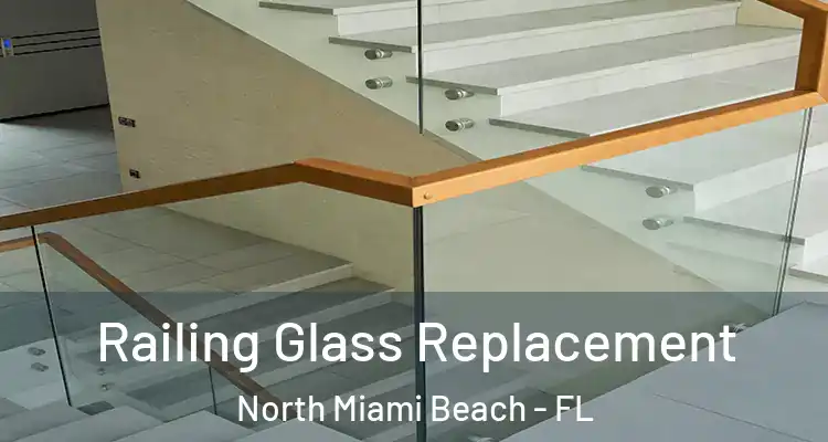  Railing Glass Replacement North Miami Beach - FL