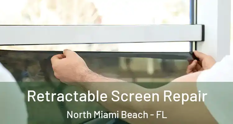  Retractable Screen Repair North Miami Beach - FL
