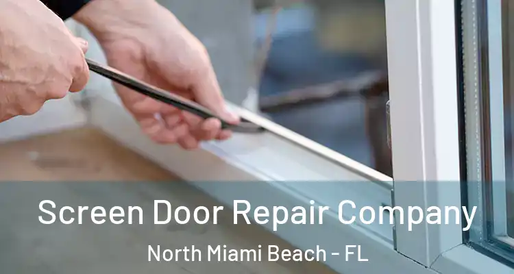  Screen Door Repair Company North Miami Beach - FL
