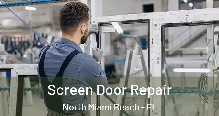  Screen Door Repair North Miami Beach - FL