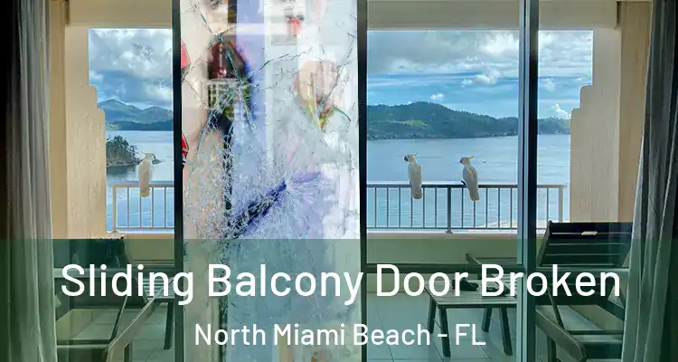  Sliding Balcony Door Broken North Miami Beach - FL