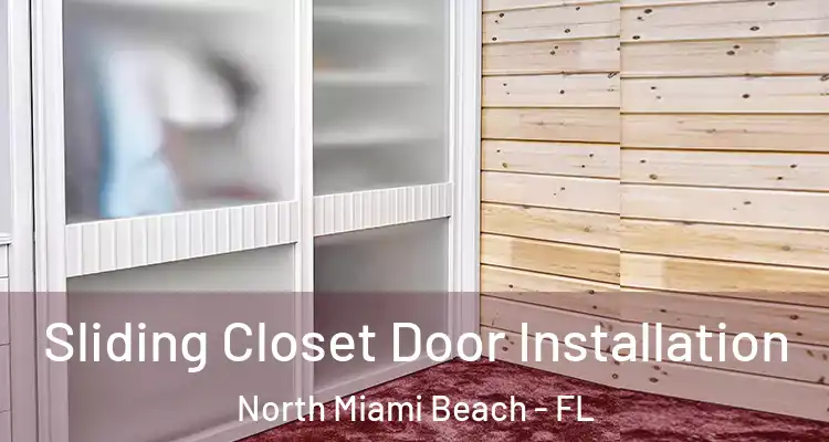  Sliding Closet Door Installation North Miami Beach - FL