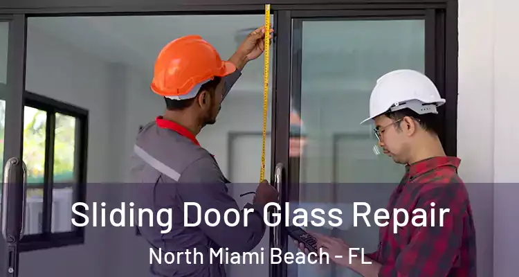  Sliding Door Glass Repair North Miami Beach - FL