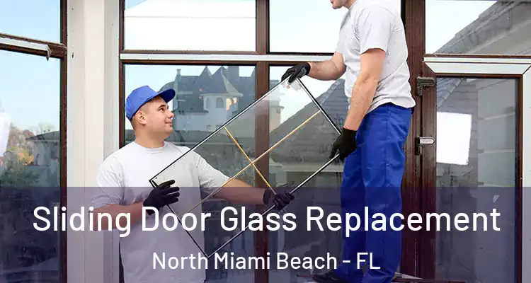  Sliding Door Glass Replacement North Miami Beach - FL