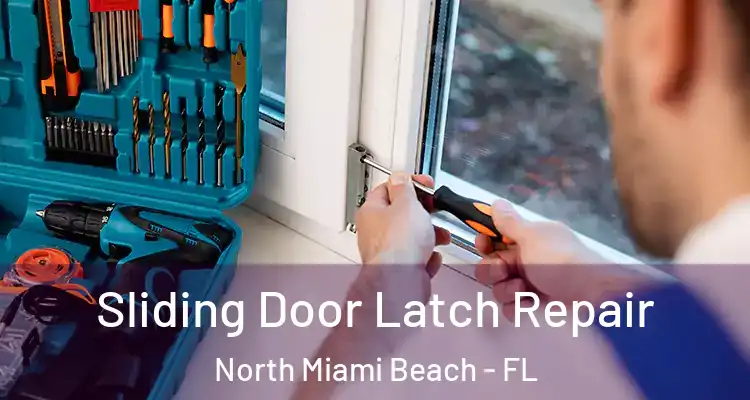  Sliding Door Latch Repair North Miami Beach - FL