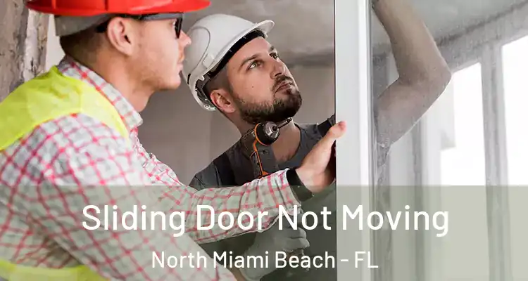  Sliding Door Not Moving North Miami Beach - FL