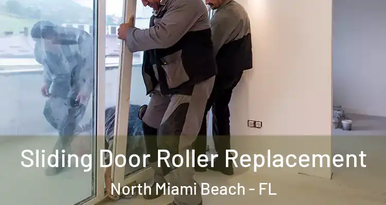  Sliding Door Roller Replacement North Miami Beach - FL