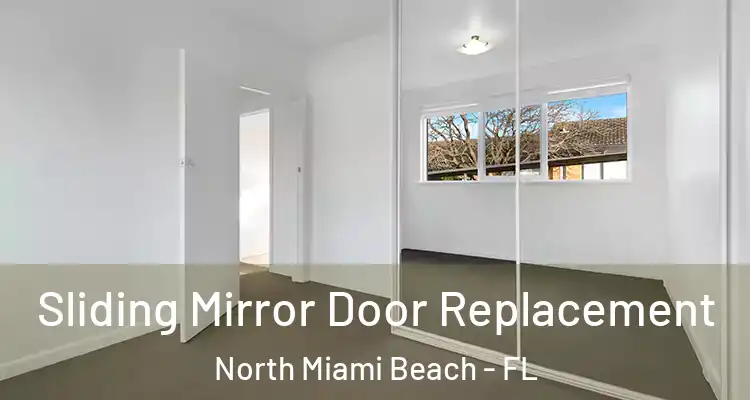  Sliding Mirror Door Replacement North Miami Beach - FL