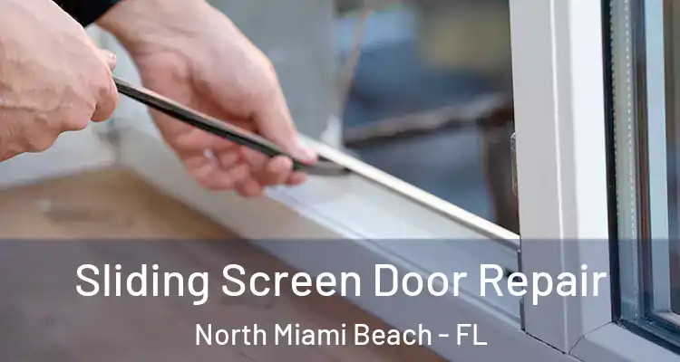  Sliding Screen Door Repair North Miami Beach - FL