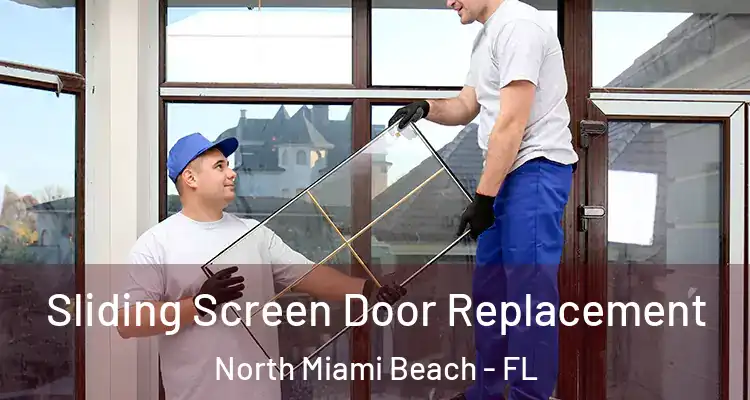  Sliding Screen Door Replacement North Miami Beach - FL