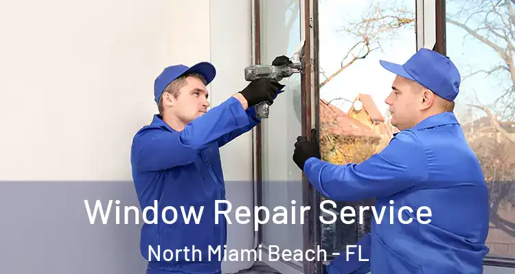  Window Repair Service North Miami Beach - FL