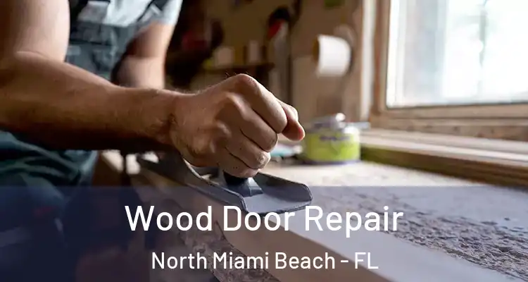  Wood Door Repair North Miami Beach - FL